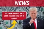 SSA’s New Security PIN & Login Changes Roll Out in August